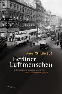 Berliner Luftmenschen : osteuropäisch-jüdische Migranten in der Weimarer Republik