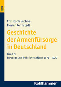 Geschichte der Armenfürsorge in Deutschland. 2. Fürsorge und Wohlfahrtspflege : 1871 - 1929