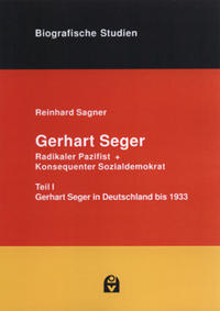 Gerhart Seger - radikaler Pazifist und konsequenter Sozialdemokrat : Gerhart Seger in Deutschland bis 1933