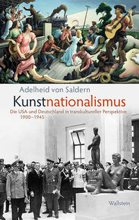 Kunstnationalismus : die USA und Deutschland in transkultureller Perspektive 1900-1945