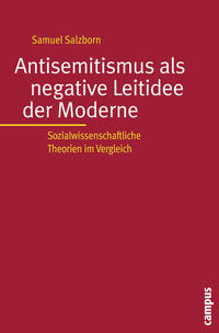 Antisemitismus als negative Leitidee der Moderne : sozialwissenschaftliche Theorien im Vergleich