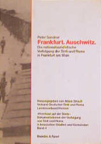 Frankfurt. Auschwitz. Die nationalsozialistische Verfolgung der Sinti und Roma in Frankfurt am Main