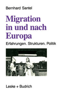 Migration in und nach Europa : Erfahrungen, Strukturen, Politik