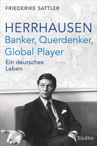 Herrhausen : Banker, Querdenker, Global Player
