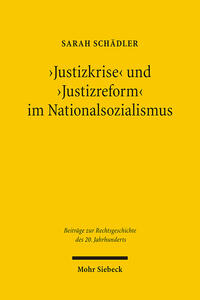 "Justizkrise" und "Justizreform" im Nationalsozialismus : Das Reichsjustizministerium unter Reichsjustizminister Thierack (1942 - 1945)