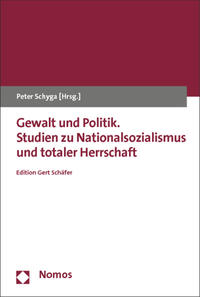 Gewalt und Politik : Studien zu Nationalsozialismus und totaler Herrschaft ; Edition Gert Schäfer