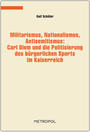 Militarismus, Nationalismus, Antisemitismus : Carl Diem und die Politisierung des bürgerlichen Sports im Kaiserreich