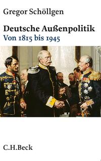 Deutsche Außenpolitik. [1]. Von 1815 bis 1945