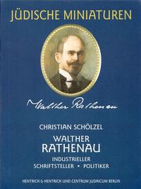 Walther Rathenau : Industrieller, Schriftsteller, Politiker