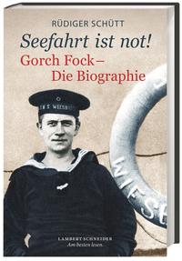 Seefahrt ist not! : Gorch Fock - die Biographie