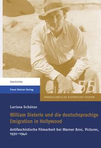 William Dieterle und die deutschsprachige Emigration in Hollywood : antifaschistische Filmarbeit bei Warner Bros. Pictures, 1930 - 1940