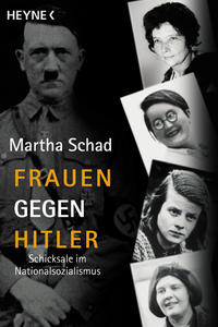 Frauen gegen Hitler : Schicksale im Nationalsozialismus