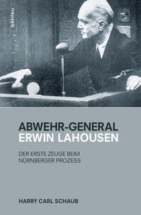 Abwehr-General Erwin Lahousen : der erste Zeuge beim Nürnberger Prozess