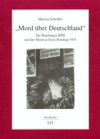 Mord über Deutschland : die Hamburger KPD und der Mord an Ernst Henning 1931