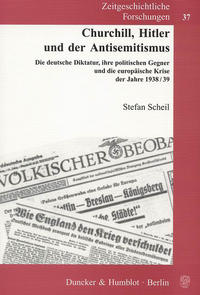 Churchill, Hitler und der Antisemitismus : die deutsche Diktatur, ihre politischen Gegner und die europäische Krise der Jahre 1938/39
