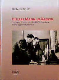 Hitlers Mann in Danzig : Albert Forster und die NS-Verbrechen in Danzig-Westpreußen