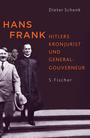 Hans Frank : Hitlers Kronjurist und Generalgouverneur