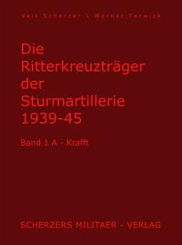 Die Ritterkreuzträger der Sturmartillerie 1939 - 1945. Bd. 1. A - Krafft