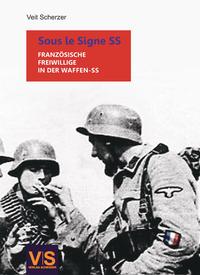 Sous le signe SS : französische Freiwillige in der Waffen-SS