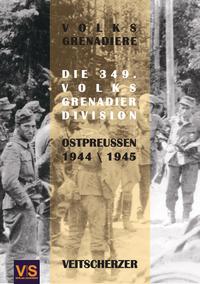 Volksgrenadiere : die 349. Volksgrenadier-Division Ostpreußen 1944/45