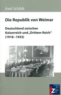 Die Republik von Weimar : Deutschland zwischen Kaiserreich und "Drittem Reich" (1918 - 1933)