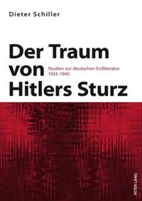 Der Traum von Hitlers Sturz : Studien zur deutschen Exilliteratur 1933-1945
