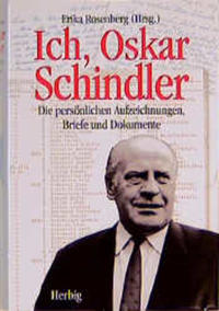 Ich, Oskar Schindler : die persönlichen Aufzeichnungen, Briefe und Dokumente