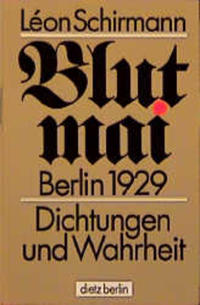 Blutmai Berlin 1929 : Dichtungen und Wahrheit