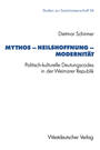 Mythos, Heilshoffnung, Modernität : politisch-kulturelle Deutungscodes in der Weimarer Republik