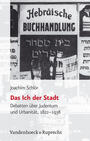 Das Ich der Stadt : Debatten über Judentum und Urbanität ; 1822 - 1938