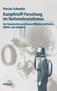 Kampfstoff-Forschung im Nationalsozialismus : Zur Kooperation von Kaiser-Wilhelm-Instituten, Militär und Industrie