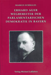 Erhard Auer, Wegbereiter der Parlamentarischen Demokratie in Bayern