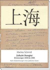 Zuflucht Shanghai : Erinnerungen 1938 - 1948 : nach Aufzeichnungen des jüdischen Arztes Dr. Siegfried Philippson