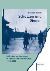 Schützen und Dienen : Polizisten im Ruhrgebiet in Demokratie und Diktatur ; 1919 - 1939