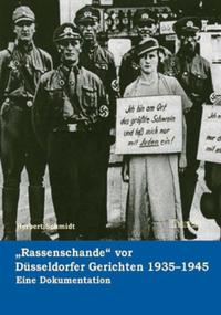 "Rassenschande" vor Düsseldorfer Gerichten 1935 - 1944 : eine Dokumentation