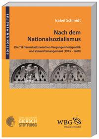 Nach dem Nationalsozialismus : die TH Darmstadt zwischen Vergangenheitspolitik und Zukunftsmanagement (1945-1960)