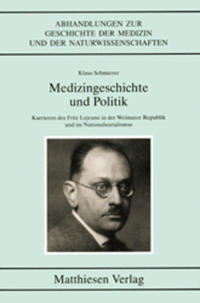Medizingeschichte und Politik : Karrieren des Fritz Lejeune in der Weimarer Republik und im Nationalsozialismus