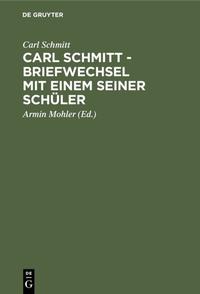 Carl Schmitt : Briefwechsel mit einem seiner Schüler