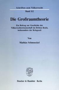 Die Grossraumtheorie : ein Beitrag zur Geschichte der Völkerrechtswissenschaft im Dritten Reich, insbesondere der Kriegszeit