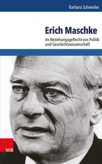 Erich Maschke : im Beziehungsgeflecht von Politik und Geschichtswissenschaft