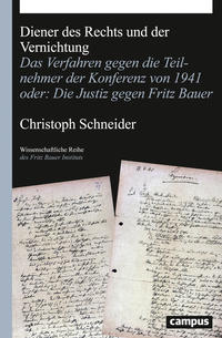 Diener des Rechts und der Vernichtung : Das Verfahren gegen die Teilnehmer der Konferenz von 1941 oder: Die Justiz gegen Fritz Bauer