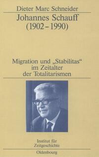 Johannes Schauff : (1902 - 1990) ; Migration und "Stabilitas" im Zeitalter der Totalitarismen