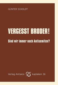 Vergeßt Broder! : Sind wir immer noch Antisemiten?