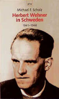Herbert Wehner in Schweden : 1941 - 1946