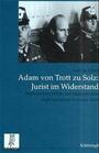 Adam von Trott zu Solz : Jurist im Widerstand ; verfassungsrechtliche und staatspolitische Auffassungen im Kreisauer Kreis