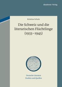 Die Schweiz und die literarischen Flüchtlinge : (1933-1945)