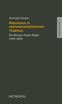 Rassismus in nationalsozialistischer Tradition : der Neonazi Jürgen Rieger (1946-2009)