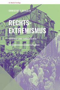 Rechtsextremismus : Gestalt und Geschichte