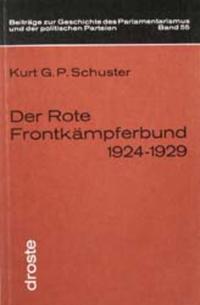 Der Rote Frontkämpferbund : 1924 - 1929; Beiträge zur Geschichte und Organisationsstruktur eines politischen Kampfbundes