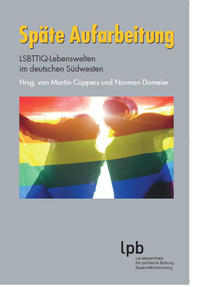Über Verfolgung - und darüber hinaus : zur Vielfalt von Lebenssituationen homosexueller Menschen in Deutschland aus zeithistorischer Sicht